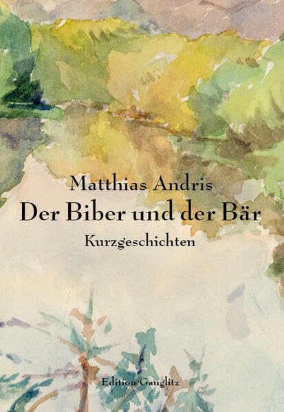 Der Biber und der Bär: Kurzgeschichten Contemporary literature