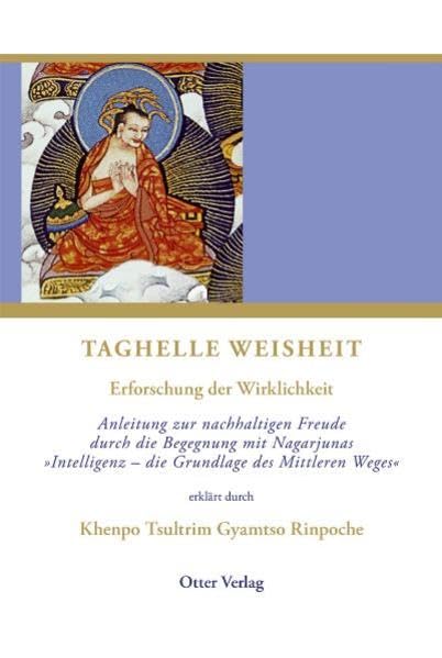 Taghelle Weisheit: Erforschung der Wirklichkeit, Anleitung zur nachhaltigen Freude durch die Begegnung mit Nagarjunas "Intelligenz – die Grundlage des ... engl.-sprach. Ausg. Mit z. Tl. tibet. Abschn. Religion & Esotericism