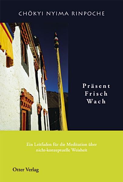 Präsent, Frisch, Wach: Ein Meditationshandbuch der nicht-konzeptuellen Weisheit Religion & Esotericism