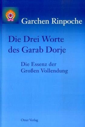 Die Drei Worte des Garab Dorje: Die Essenz der Großen Vollendung Religion & Esotericism