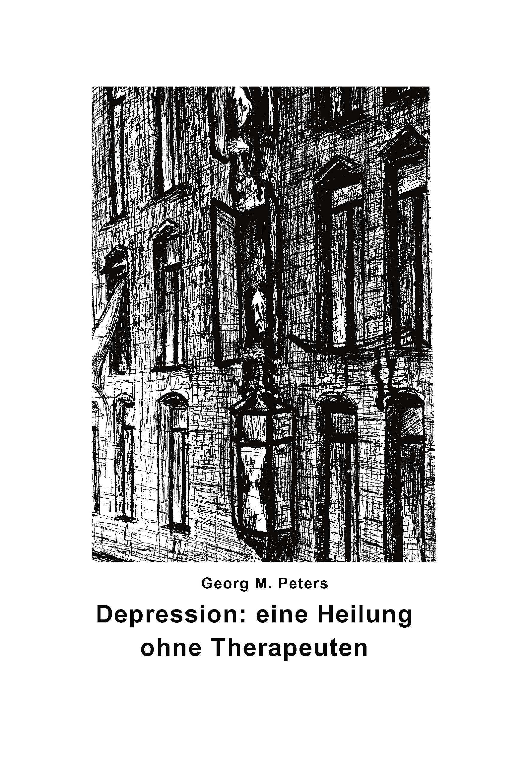 Depression: eine Heilung ohne Therapeuten: Protokoll eines Selbstheilungsprozesses, Entwicklung einer eigenwilligen Theorie der Depression und einer eigenen logotherapeutischen Methode Medicine