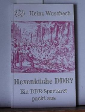 Hexenküche DDR?: Ein DDR-Sportarzt packt aus Books