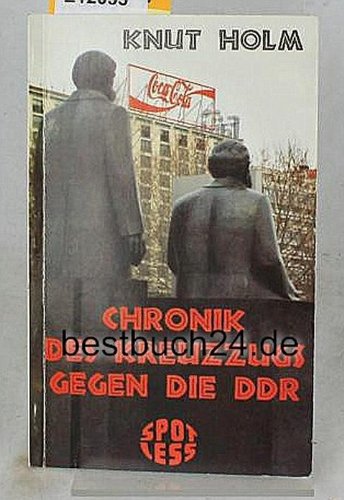 Chronik des Kreuzzuges gegen die DDR Politics & History