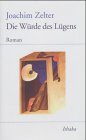 Die Würde des Lügens: Ein Bildungslügenbericht. Ein Lügenbildungsbericht - Zelter, Joachim book
