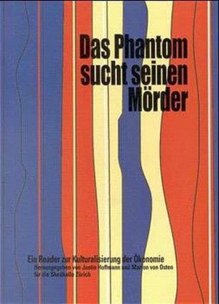 Das Phantom sucht seinen Mörder: Ein Reader zur Kulturalisierung der Ökonomie Reference Books