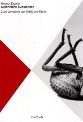 Gefährliche Substanzen: Zum Verhältnis von Kritik und Kunst (Polypen) Film, Art & Culture