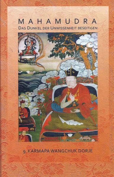 Mahamudra: Das Dunkel der Unwissenheit beseitigen - 9. Karmapa Wangschuk Dorje Religion & Esotericism