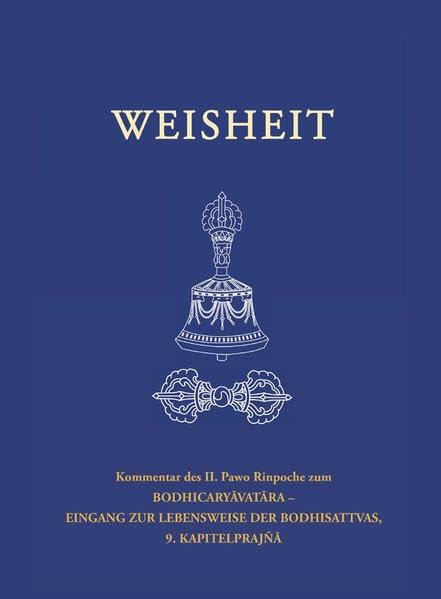WEISHEIT: Kommentar des II. Pawo Rinpoche zum BODHICARYĀVATĀRA – 9. Kapitel, Weisheit (Prajñā) Books