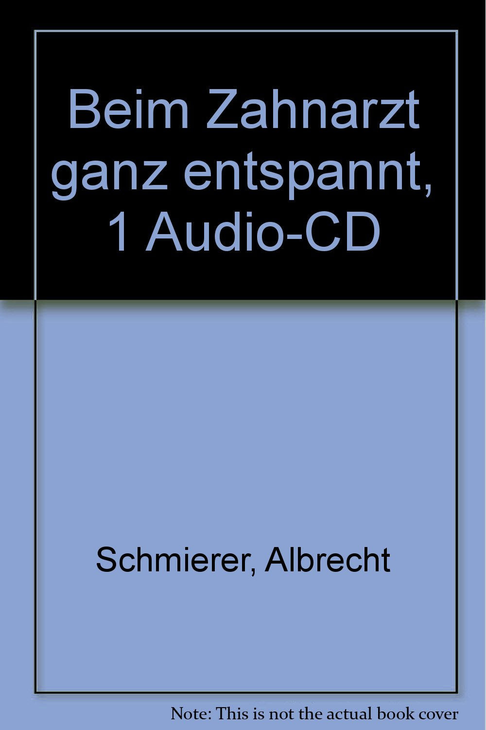 Beim Zahnarzt ganz entspannt: Zahnbehandlung ohne Angst - Schmierer, Albrecht book