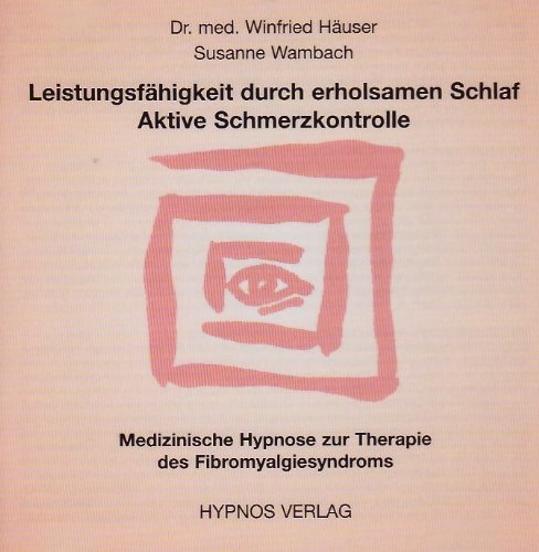 Leistungsfähigkeit durch erholsamen Schlaf. Aktive Schmerzkontrolle: Medizinische Hypnose zur Therapie des Fibromyalgiesyndroms: Leistungsfähigkeit ... Hypnose zur Therapie des Fibromyalgiesyndroms - Wambach, Susanne Music