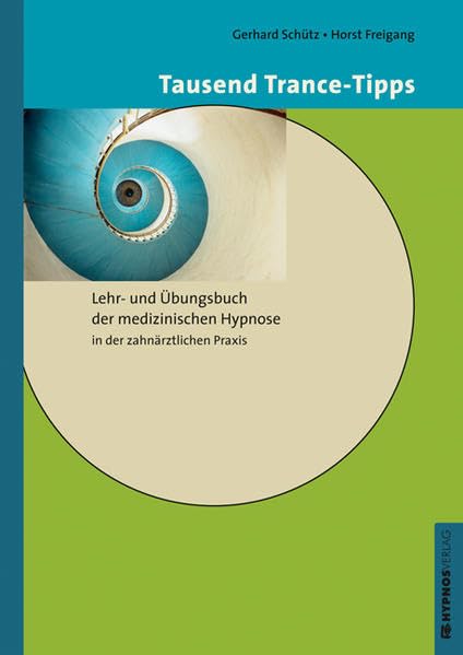 Tausend Trance-Tipps: Lehr- und Übungsbuch der medizinischen Hypnose in der zahnärztlichen Praxis Medicine