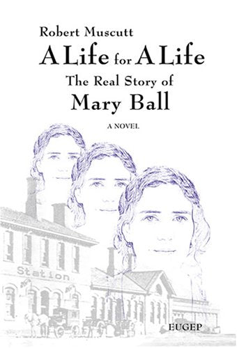 A Life for A Life. The Real Story of Mary Ball Historical Fiction