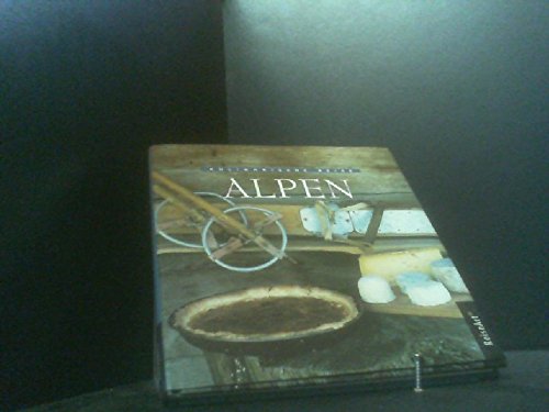 Kulinarische Reise, Alpen: Einl. v. Robert Favre Cooking & Enjoying