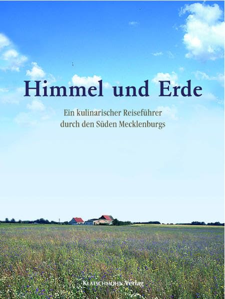Himmel und Erde: Kulinarische Reise durch den Süden Mecklenburgs Leisure, Home & Garden