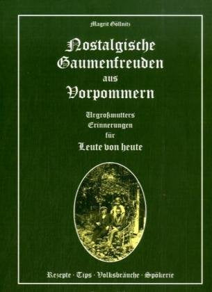 Nostalgische Gaumenfreuden aus Vorpommern: Urgroßmutters Erinnerungen für Leute von heute Cooking & Enjoying
