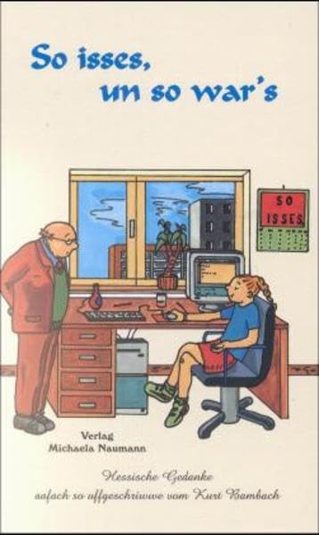 So isses, un so war's: Hessische Gedanke aafach so uffgeschriwwe vom Kurt Bambach: Hessische Gedanken aafach so uffgeschriwwe Contemporary literature