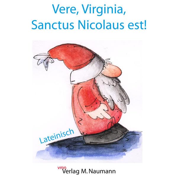 Vere, Virginia, Sanctus Nicolaus est!: Ja, Virginia, es gibt einen Weihnachtsmann! Editio latina Humour & Satire