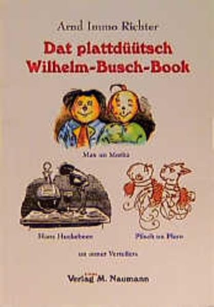 Dat plattdüütsch Wilhelm-Busch-Book: Max un Moritz, Hans Huckebeen, Plisch un Plum un anner Vertellers Contemporary literature