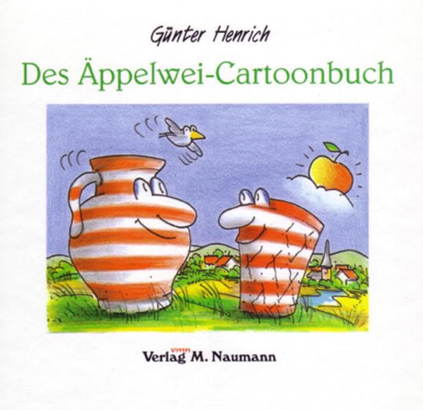 Des Äppelwei-Cartoonbuch: Das erste hessische Mundart-Cartoonbuch übers Stöffche Cartoons