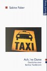 Ach, 'ne Dame: Geschichte einer Berliner Taxifahrerin Fiction