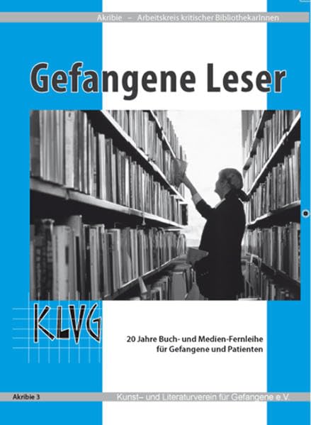 Gefangene Leser - Akribie 3: 20 Jahre Buch- und Medien-Fernleihe für Gefangene und Patienten Books