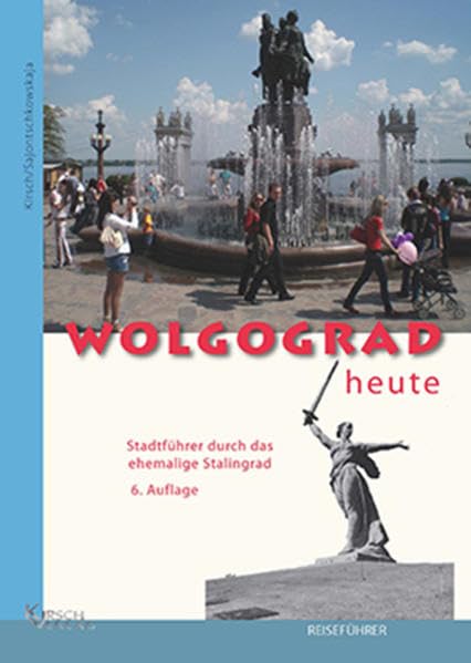 Wolgograd heute: Stadtführer durch das ehemalige Stalingrad Leisure, Home & Garden