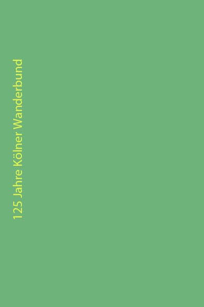 Kölner Wanderbund – Festschrift zum 125. Gründungstag Politics & History