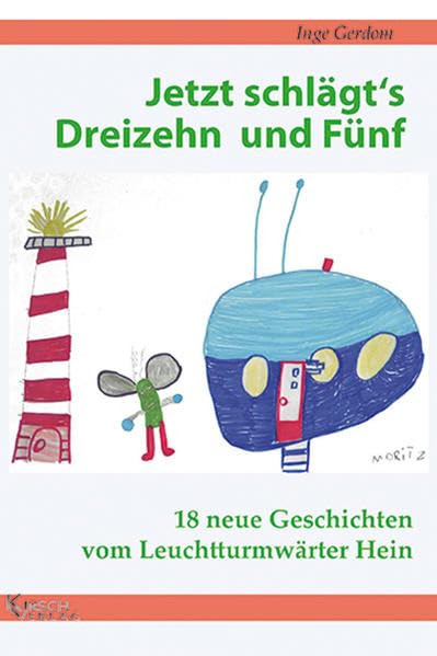 Jetzt schlägt's Dreizehn und Fünf: Achtzehn neue Geschichten vom Leuchtturmwärter Hein Novels & Short Stories