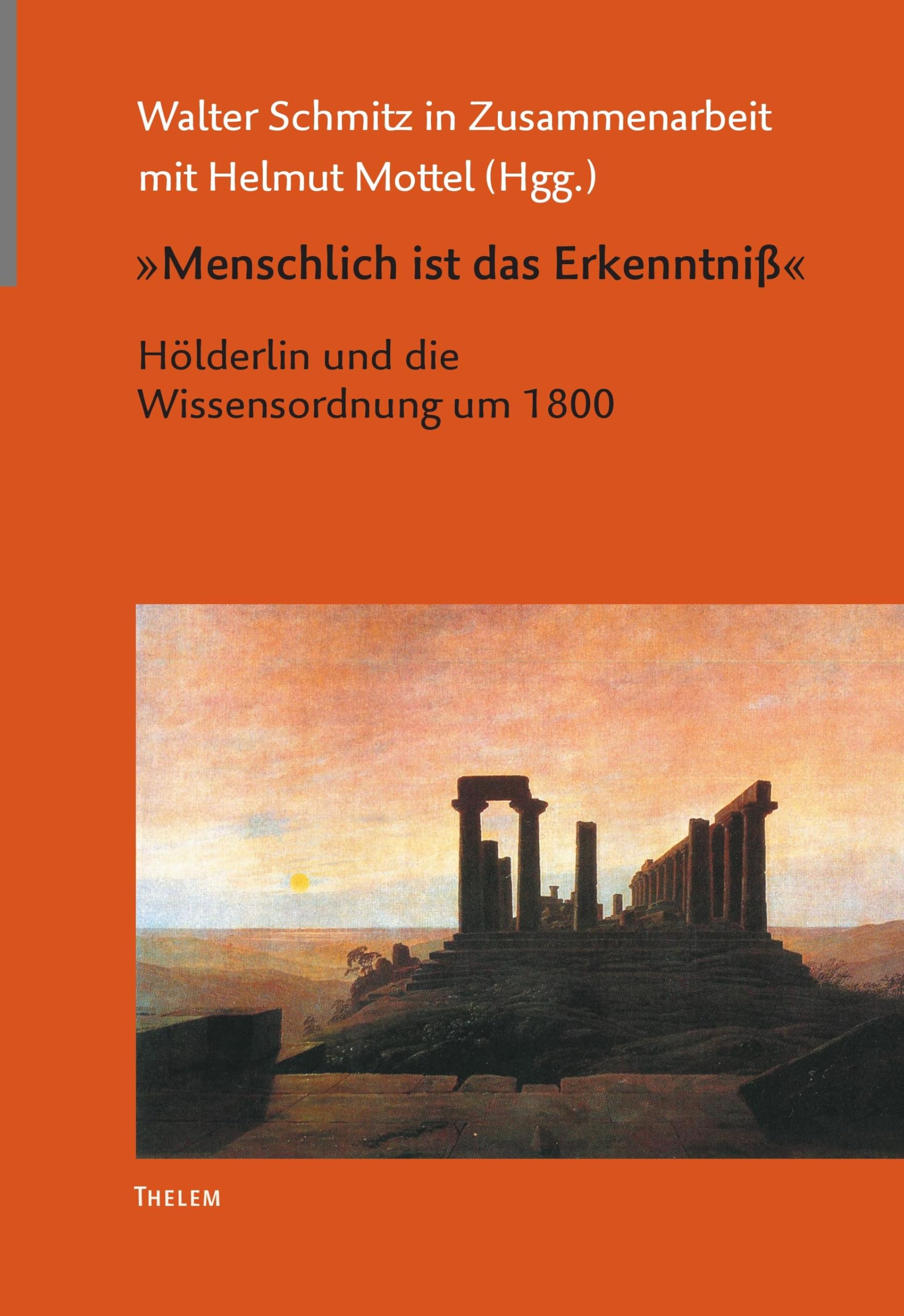 "Menschlich ist das Erkenntniß": Hölderlin und die Wissensordnung um 1800: Hölderlins Werk und die Wissensordnung um 1800 (Arbeiten zur Neueren deutschen Literatur) Contemporary literature Books