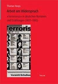 Arbeit am Widerspruch. 'Terrorismus' in deutschen Romanen und Erzählungen. Contemporary literature