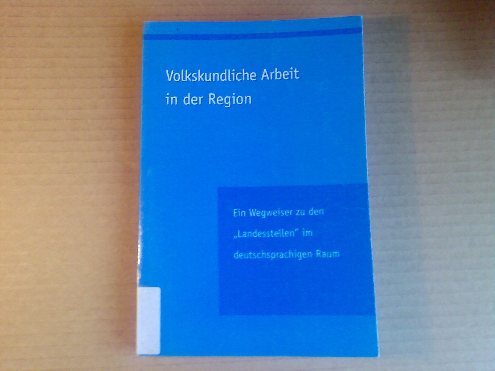 Volkskunde in Sachsen 5/6. Volkskundliche Arbeit in der Region. Ein Wegweiser zu den "Landesstellen" im deutschsprachigen Raum. (Volkskunde in Sachsen) Books