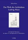 Das Werk des Architekten Ludwig Maier (1848-1915). Ein badischer Baumeister des späten 19. und beginnenden 20 Jahrhundert Architecture