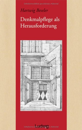 Denkmalpflege als Herausforderung: Aufsätze und Vorträge zu Architektur und Denkmalpflege Architecture