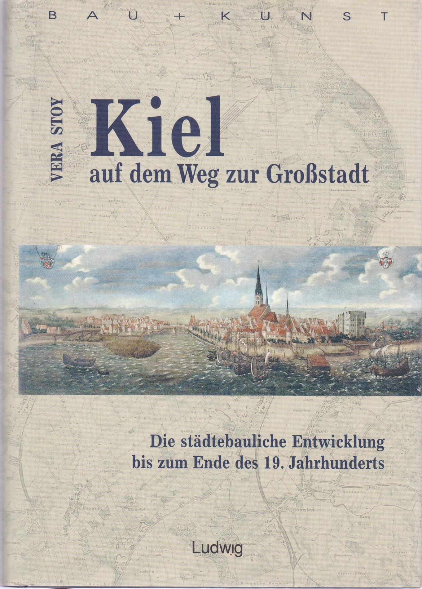 Kiel auf dem Weg zur Großstadt: Die städtebauliche Entwicklung bis zum Ende des 19. Jahrhunderts book