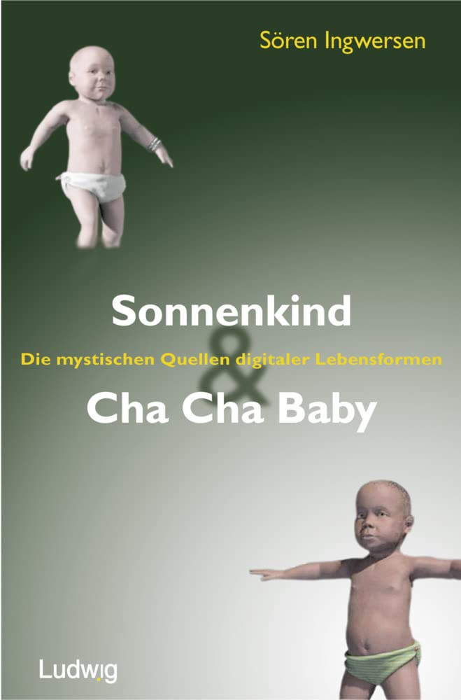 Sonnenkind und Cha Cha Baby. Die mystischen Quellen digitaler Lebensformen. Media & Communication