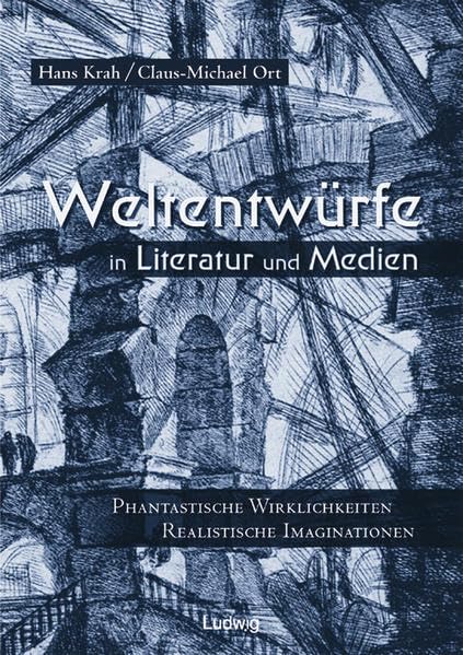 Weltentwürfe in Literatur und Medien: Phantastische Wirklichkeiten - Realistische Imaginationen. Festschrift für Marianne Wünsch. Media & Communication