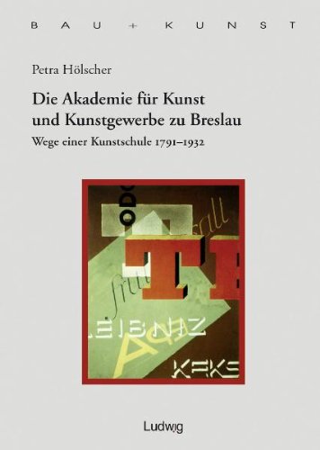 Die Akademie für Kunst und Kunstgewerbe zu Breslau.: Wege einer Kunstschule 1791-1932. (Bau + Kunst. Schleswig-Holsteinische Schriften zur Kunstgeschichte) Film, Art & Culture