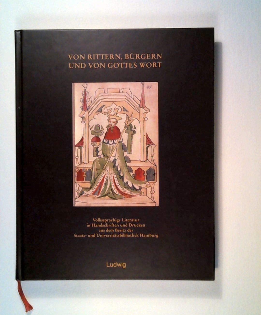 Von Rittern, Bürgern und von Gottes Wort.: Volkssprachliche Literatur in Handschriften und Drucken aus dem Besitz der Staats- und Universitätsbibliothek Hamburg Film, Art & Culture