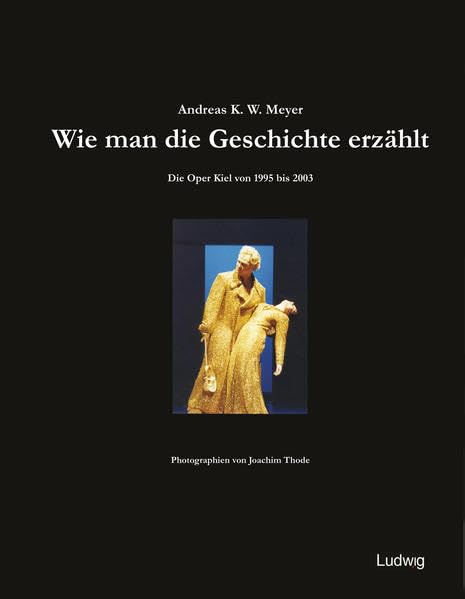 Wie man die Geschichte erzählt. Die Oper Kiel von 1995 bis 2003. Arts & Music