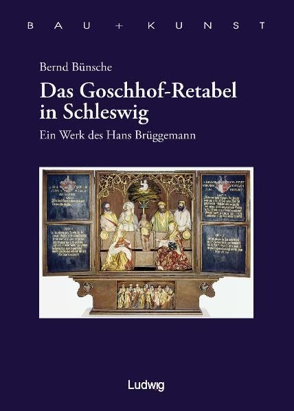 Das Goschhof-Retabel. Ein Werk des Hans Brüggemann.: Ein Werk des Hans Brüggemann. Diss. (Bau + Kunst. Schleswig-Holsteinische Schriften zur Kunstgeschichte) Film, Art & Culture