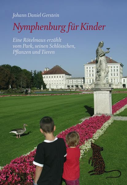 Nymphenburg für Kinder: Eine Rötelmaus erzählt vom Park, seinen Schlösschen, Pflanzen und Tieren Non-fiction