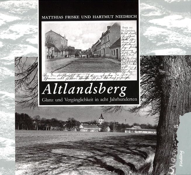 Altlandsberg: Glanz und Vergänglichkeit in acht Jahrhunderten Social Sciences