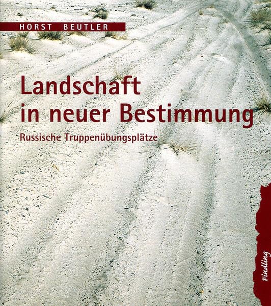 Landschaft in neuer Bestimmung: Russische Truppenübungsplätze Natural Sciences