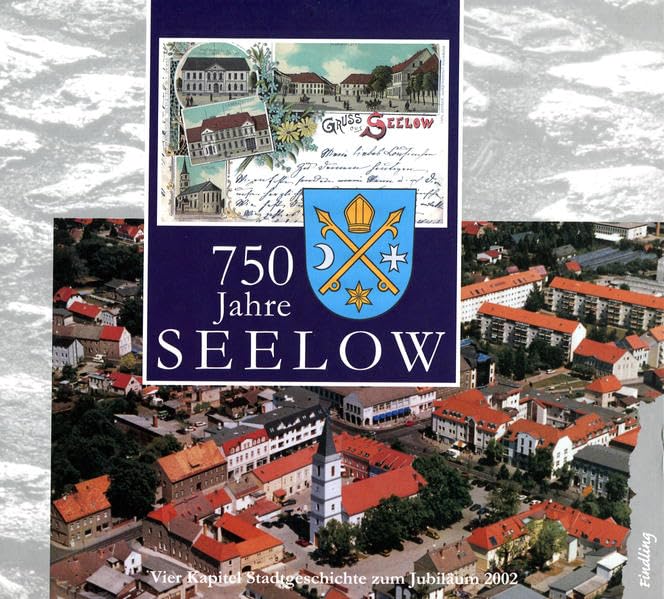 750 Jahre Seelow: Vier Kapitel Stadtgeschichte zum Jubiläum 2002 Social Sciences