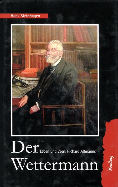 Der Wettermann: Leben und Werk Richard Assmanns Memories