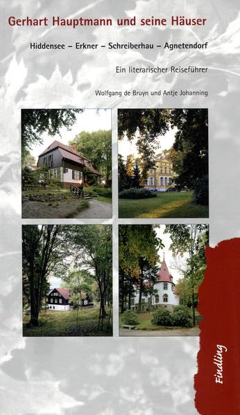 Gerhart Hauptmann und seine Häuser: Hiddensee - Erkner - Schreiberhau - Agnetendorf Leisure, Home & Garden