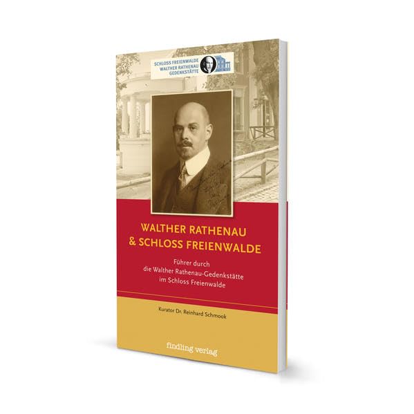 Walther Rathenau & Schloss Freienwalde: Führer durch die Walther Rathenau-Gedenkstätte im Schloss Freienwalde Books