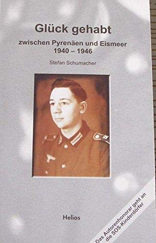Glück gehabt zwischen Pyrenäen und Eismeer 1940-1946 Memories