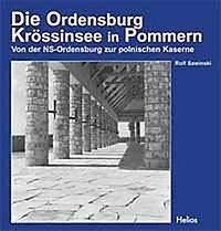 Die Ordensburg Krössinsee in Pommern: Von der NS-Ordensburg zur polnischen Kaserne Politics & History