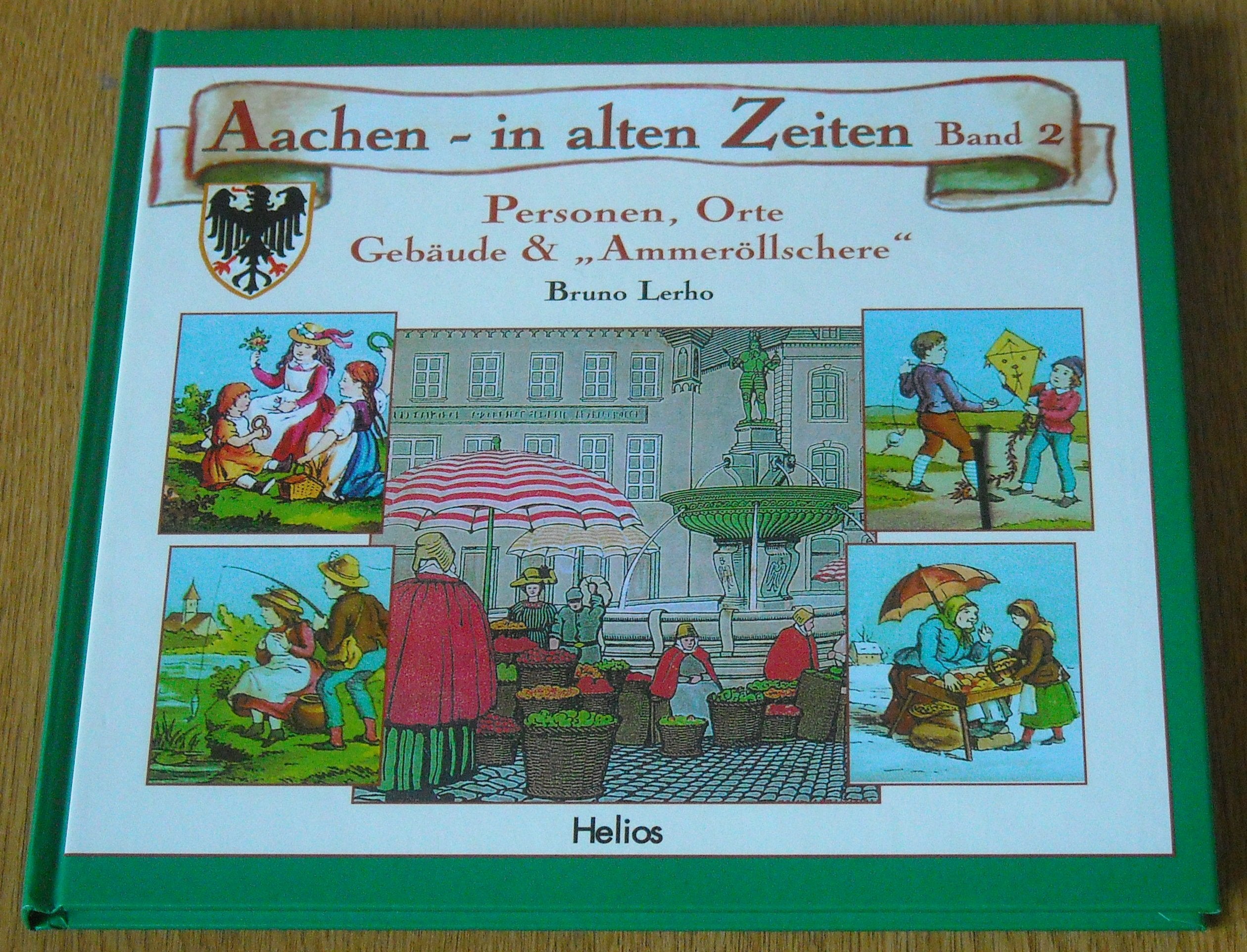 Aachen in alten Zeiten: Personen, Orte, Gebäude & "Ammeröllschere", Band 2 Politics & History